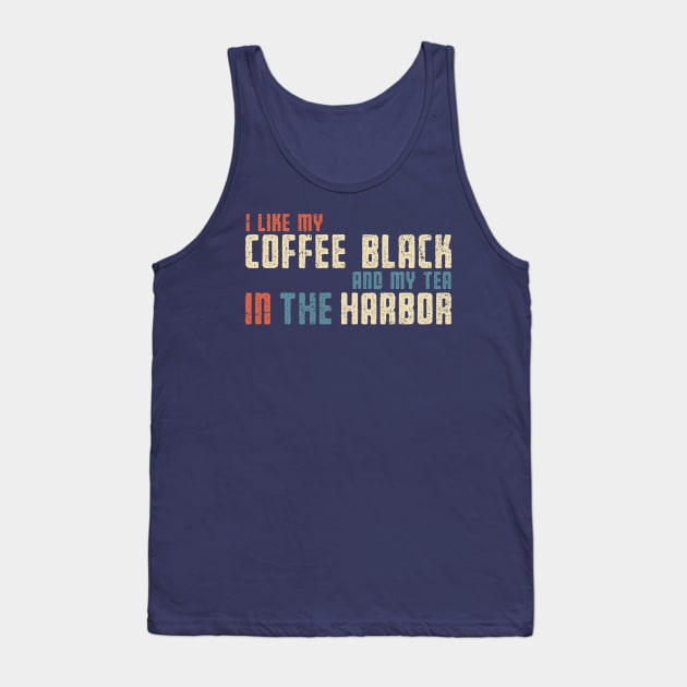 I Like My Tea in the Harbor Tank Top by kg07_shirts